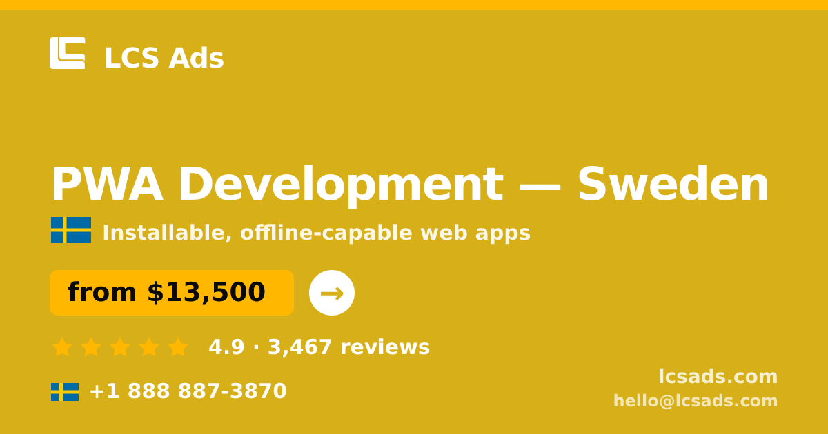 PWA Development in Sweden — from $13,500, rated 4.9/5 by 3467 clients. LCS Ads.