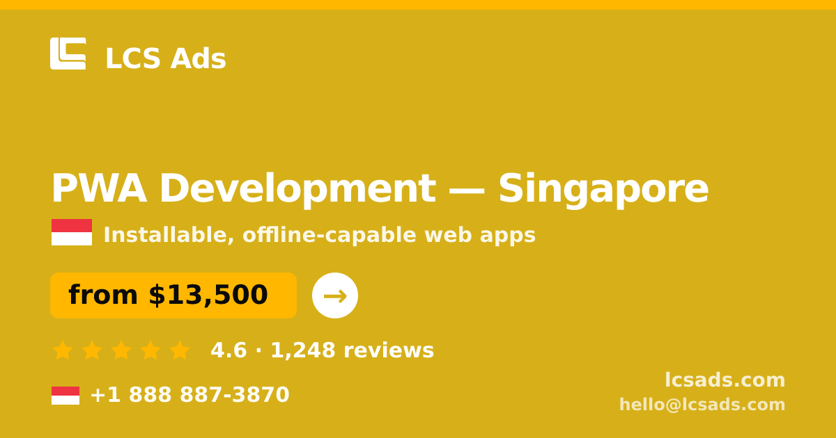 PWA Development in Singapore — from $13,500, rated 4.6/5 by 1248 clients. LCS Ads.