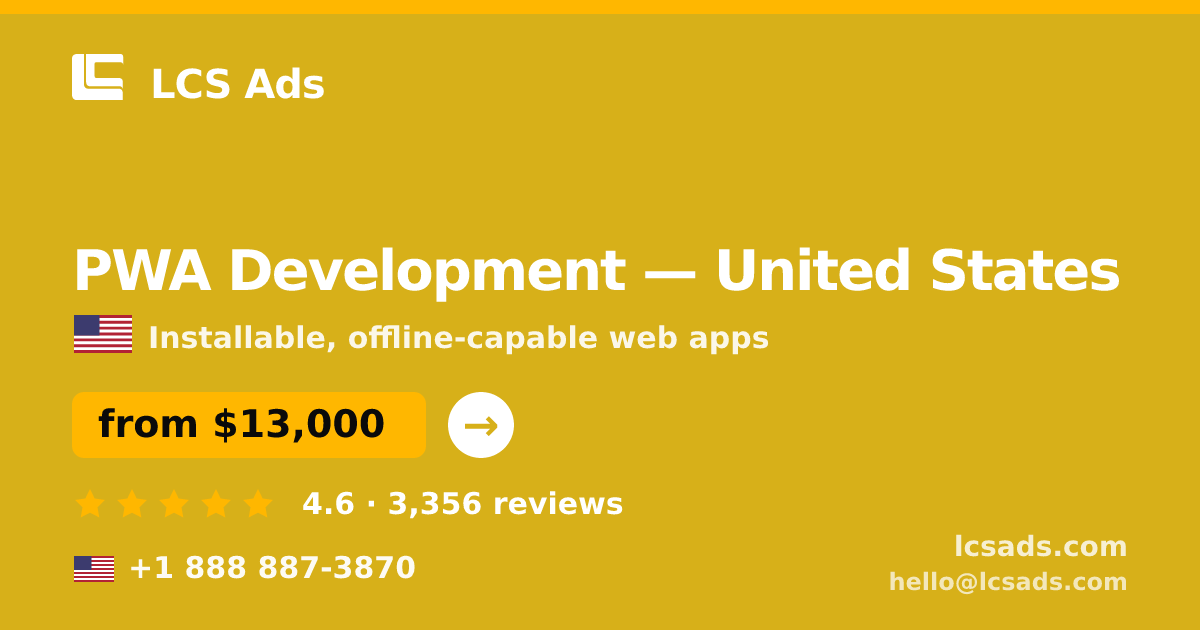 PWA Development in United States — from $13,000, rated 4.6/5 by 3356 clients. LCS Ads.
