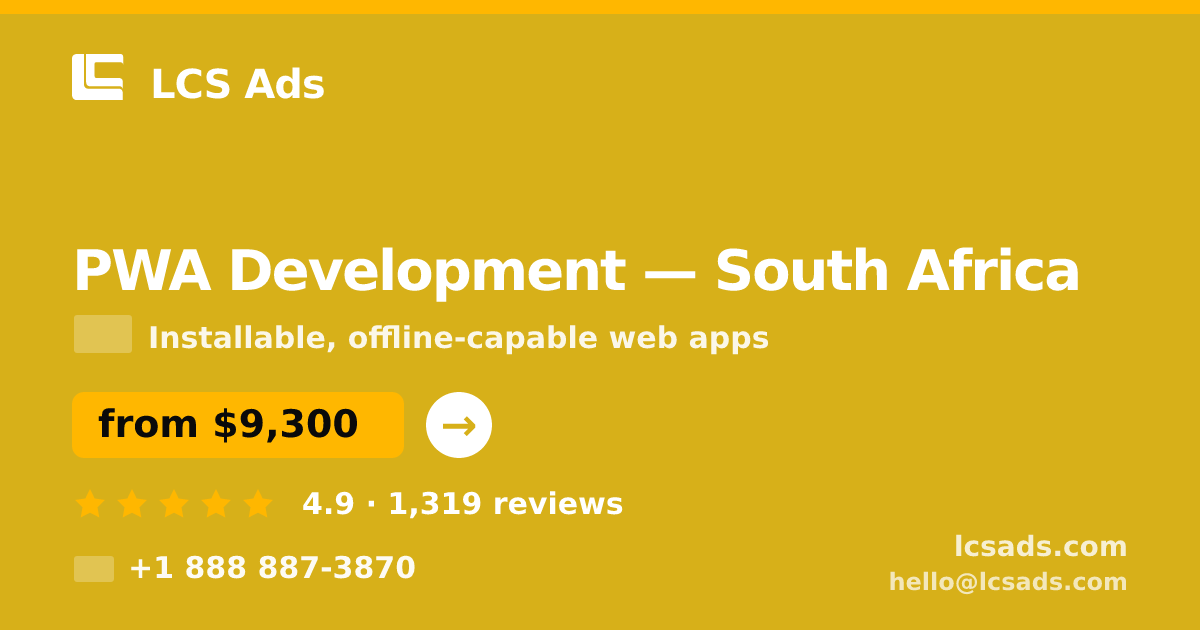 PWA Development in South Africa — from $9,300, rated 4.9/5 by 1319 clients. LCS Ads.