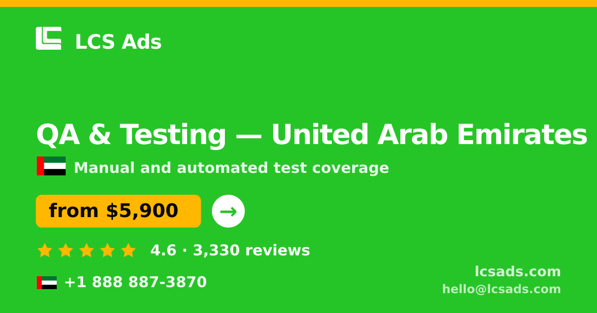 QA & Testing in United Arab Emirates — from $5,900, rated 4.6/5 by 3330 clients. LCS Ads.