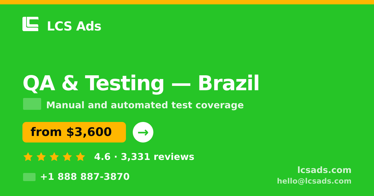 QA & Testing in Brazil — from $3,600, rated 4.6/5 by 3331 clients. LCS Ads.