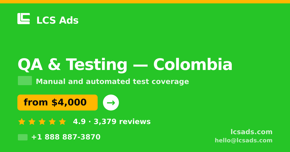 QA & Testing in Colombia — from $4,000, rated 4.9/5 by 3379 clients. LCS Ads.