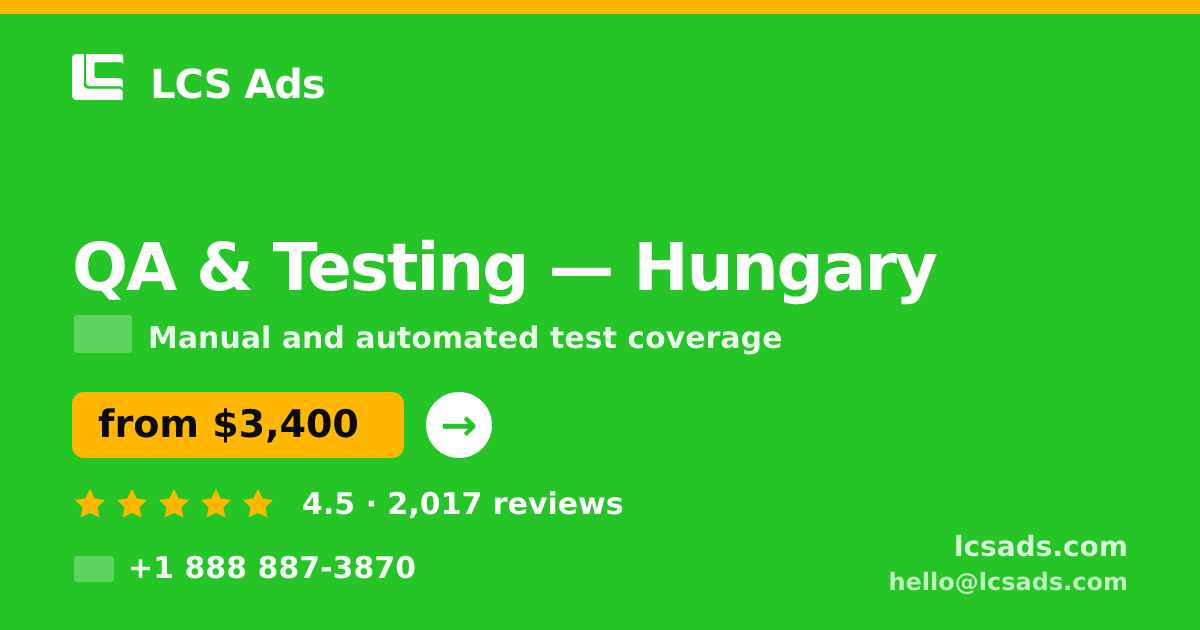QA & Testing in Hungary — from $3,400, rated 4.5/5 by 2017 clients. LCS Ads.