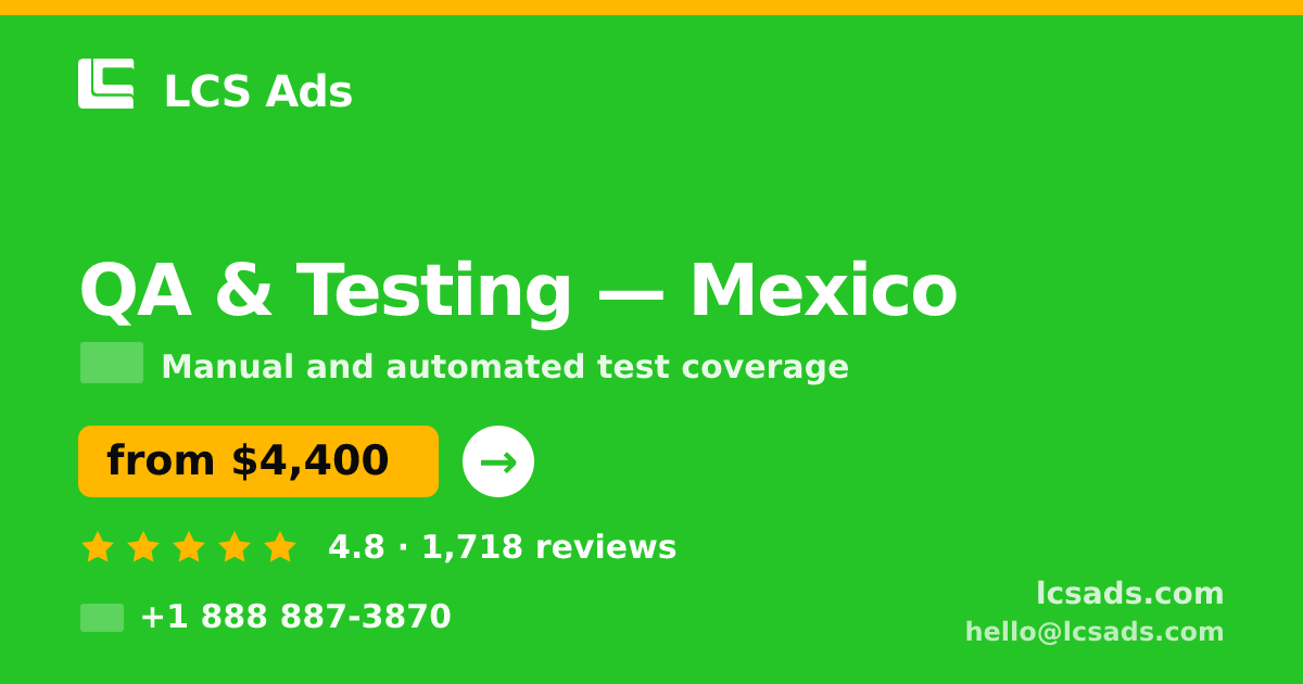 QA & Testing in Mexico — from $4,400, rated 4.8/5 by 1718 clients. LCS Ads.