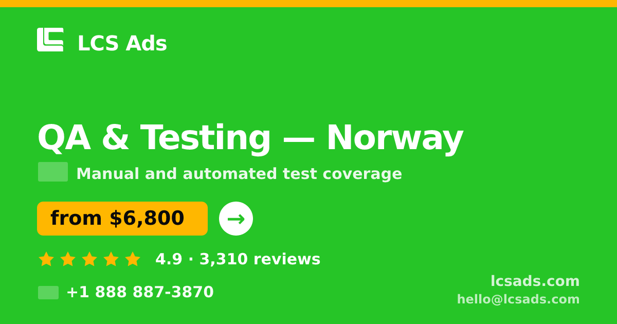 QA & Testing in Norway — from $6,800, rated 4.9/5 by 3310 clients. LCS Ads.