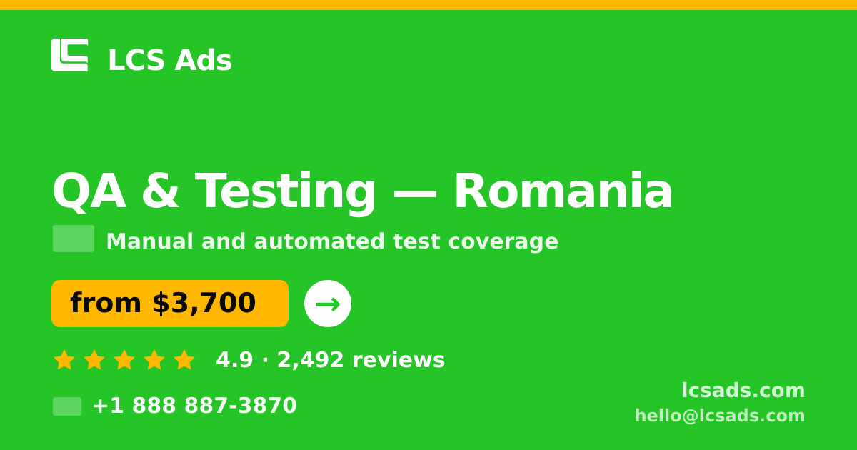 QA & Testing in Romania — from $3,700, rated 4.9/5 by 2492 clients. LCS Ads.