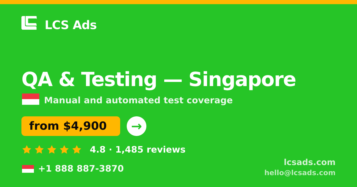 QA & Testing in Singapore — from $4,900, rated 4.8/5 by 1485 clients. LCS Ads.