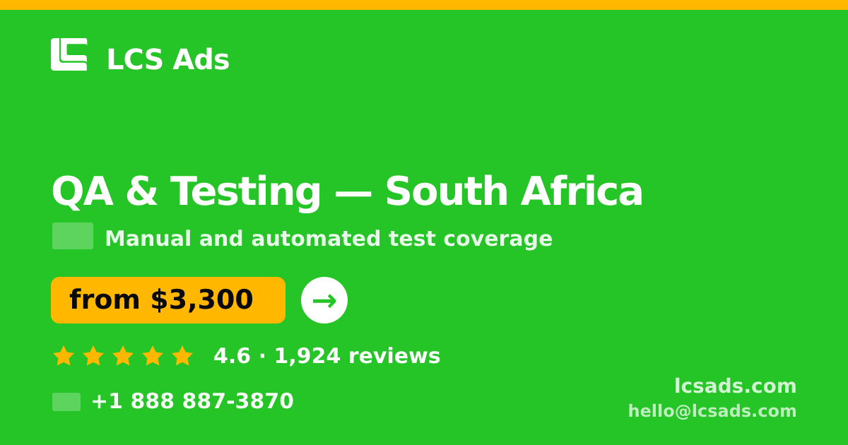 QA & Testing in South Africa — from $3,300, rated 4.6/5 by 1924 clients. LCS Ads.