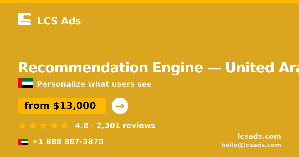 Recommendation Engine in United Arab Emirates — from $13,000, rated 4.8/5 by 2301 clients. LCS Ads.