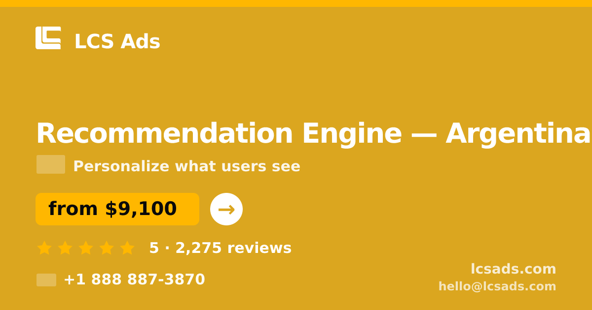 Recommendation Engine in Argentina — from $9,100, rated 5/5 by 2275 clients. LCS Ads.