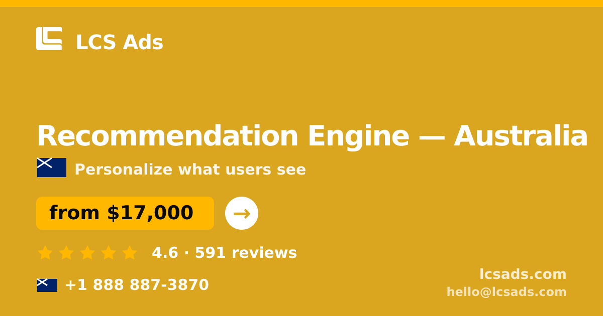 Recommendation Engine in Australia — from $17,000, rated 4.6/5 by 591 clients. LCS Ads.