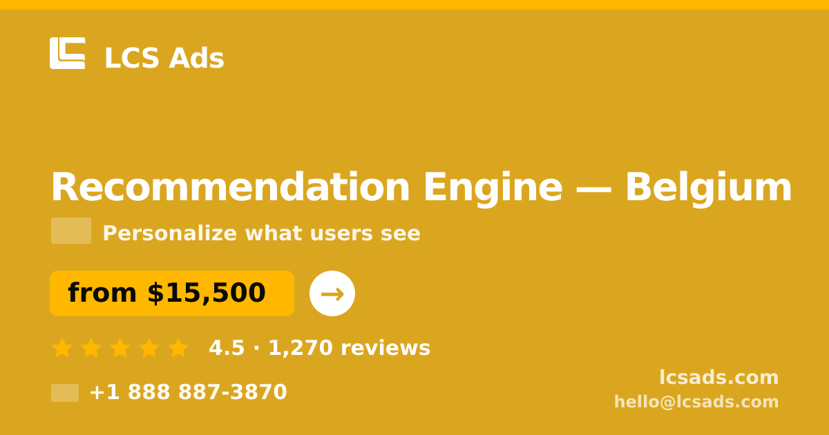 Recommendation Engine in Belgium — from $15,500, rated 4.5/5 by 1270 clients. LCS Ads.