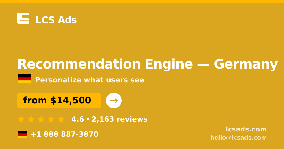 Recommendation Engine in Germany — from $14,500, rated 4.6/5 by 2163 clients. LCS Ads.