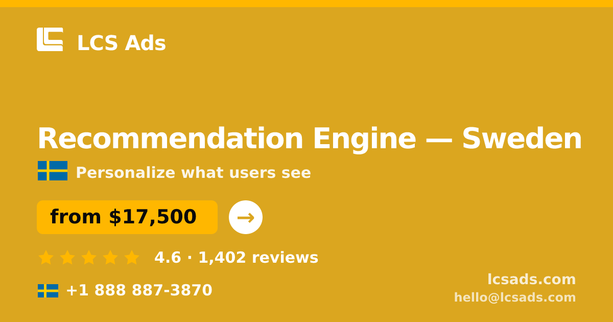 Recommendation Engine in Sweden — from $17,500, rated 4.6/5 by 1402 clients. LCS Ads.