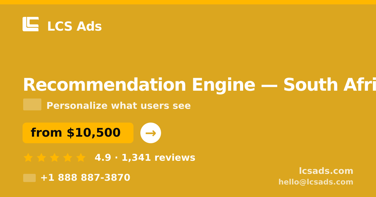 Recommendation Engine in South Africa — from $10,500, rated 4.9/5 by 1341 clients. LCS Ads.
