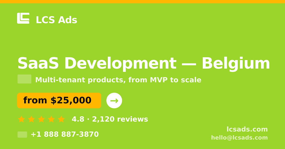 SaaS Development in Belgium — from $25,000, rated 4.8/5 by 2120 clients. LCS Ads.