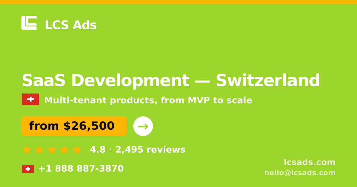 SaaS Development in Switzerland — from $26,500, rated 4.8/5 by 2495 clients. LCS Ads.
