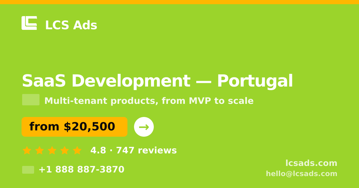 SaaS Development in Portugal — from $20,500, rated 4.8/5 by 747 clients. LCS Ads.