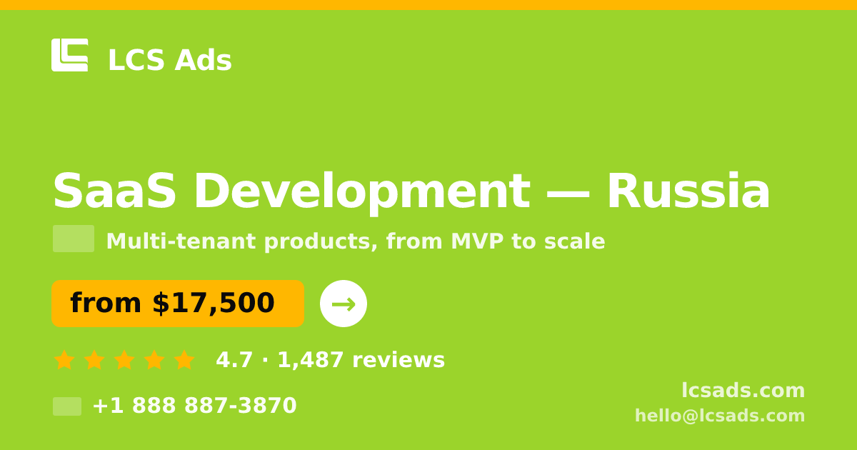 SaaS Development in Russia — from $17,500, rated 4.7/5 by 1487 clients. LCS Ads.