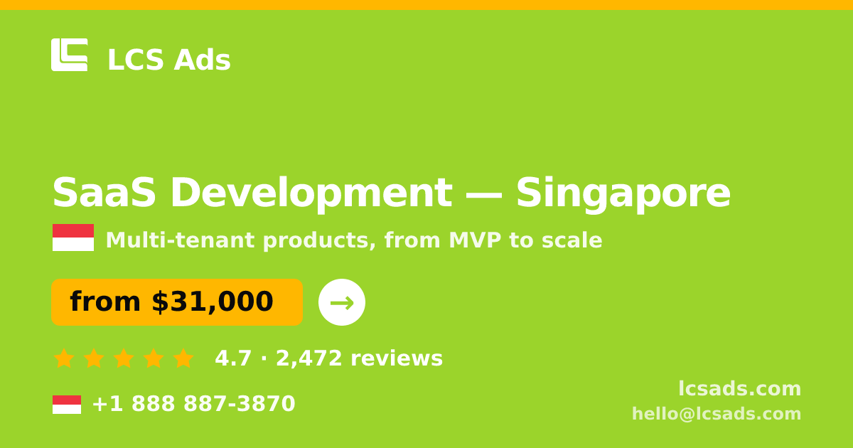 SaaS Development in Singapore — from $31,000, rated 4.7/5 by 2472 clients. LCS Ads.