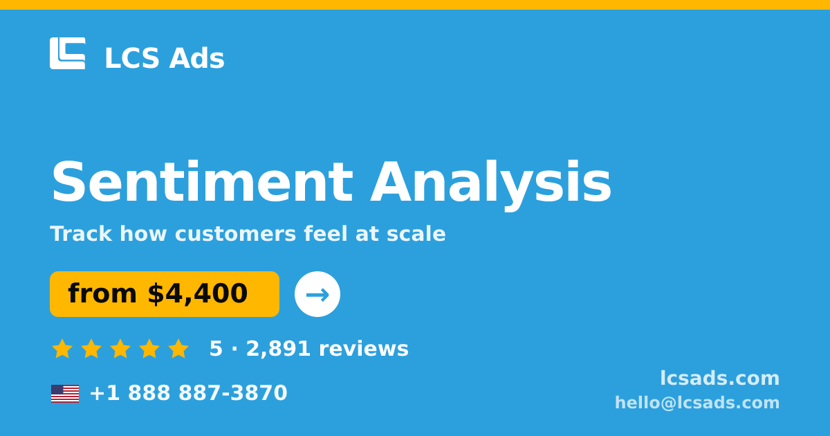 Sentiment Analysis in the USA — from $4,400, rated 5/5 by 2891 clients. LCS Ads.