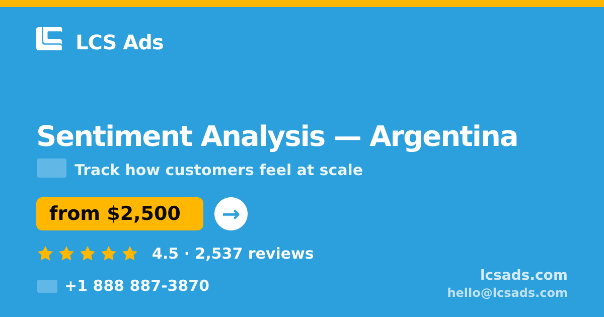 Sentiment Analysis in Argentina — from $2,500, rated 4.5/5 by 2537 clients. LCS Ads.