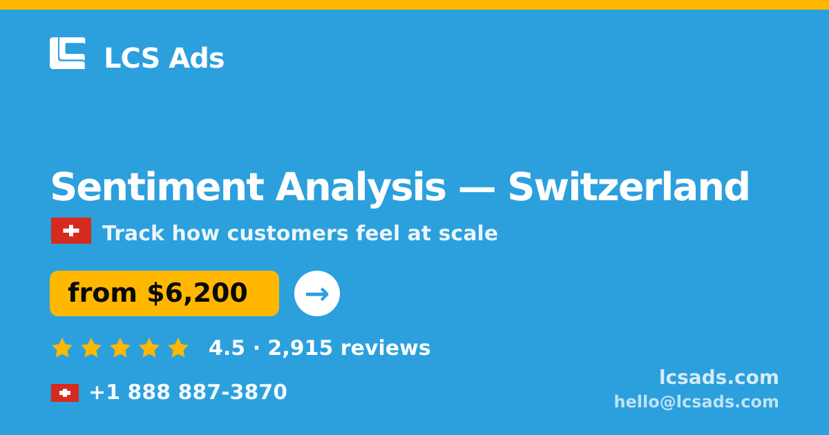 Sentiment Analysis in Switzerland — from $6,200, rated 4.5/5 by 2915 clients. LCS Ads.