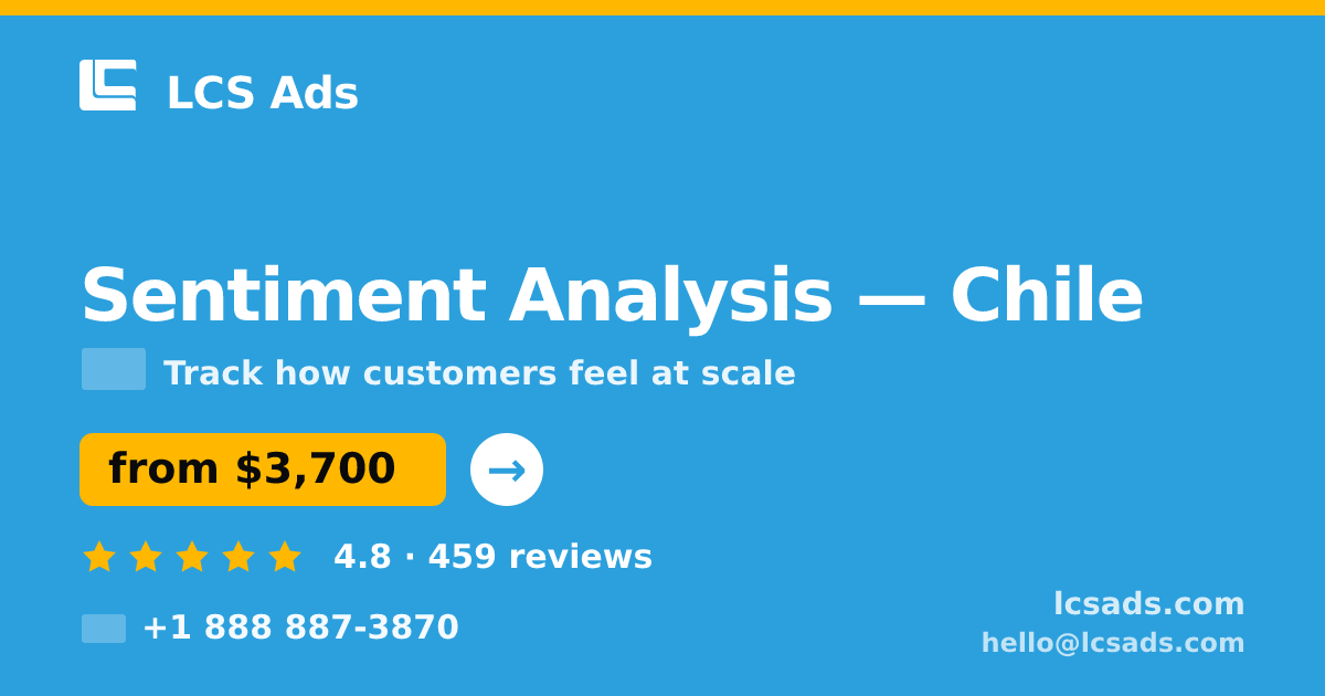 Sentiment Analysis in Chile — from $3,700, rated 4.8/5 by 459 clients. LCS Ads.