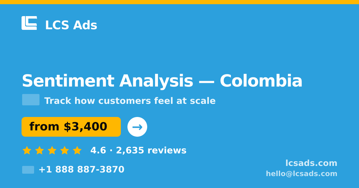 Sentiment Analysis in Colombia — from $3,400, rated 4.6/5 by 2635 clients. LCS Ads.