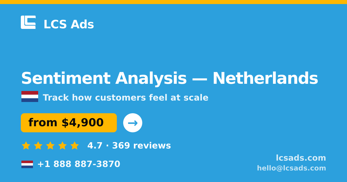 Sentiment Analysis in Netherlands — from $4,900, rated 4.7/5 by 369 clients. LCS Ads.