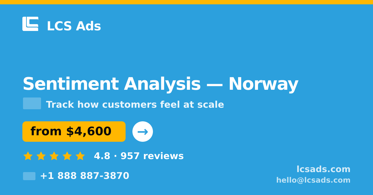 Sentiment Analysis in Norway — from $4,600, rated 4.8/5 by 957 clients. LCS Ads.