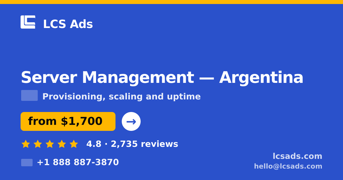 Server Management in Argentina — from $1,700/mo, rated 4.8/5 by 2735 clients. LCS Ads.