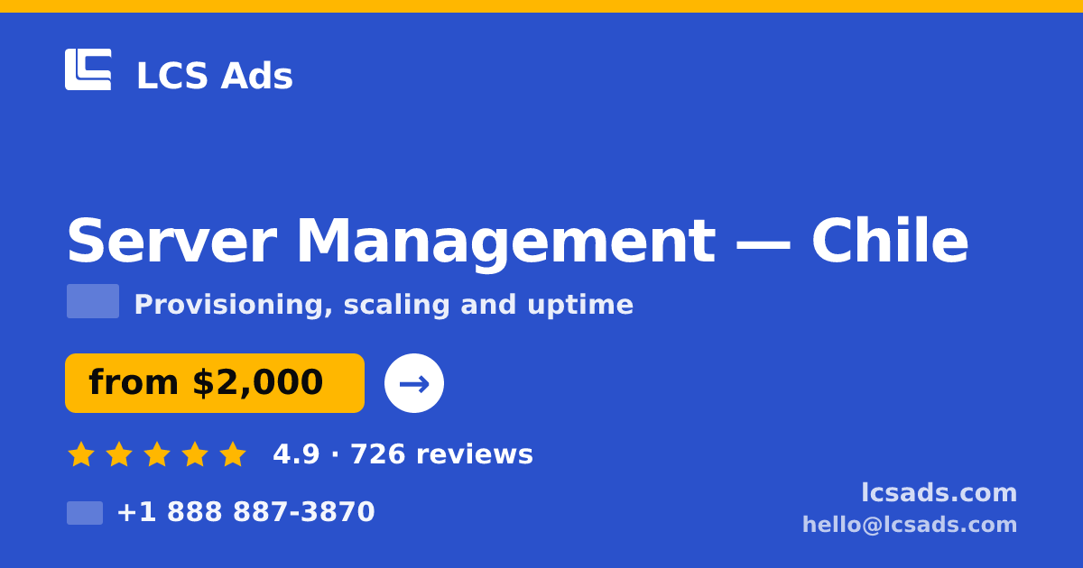 Server Management in Chile — from $2,000/mo, rated 4.9/5 by 726 clients. LCS Ads.