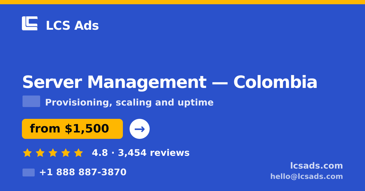 Server Management in Colombia — from $1,500/mo, rated 4.8/5 by 3454 clients. LCS Ads.