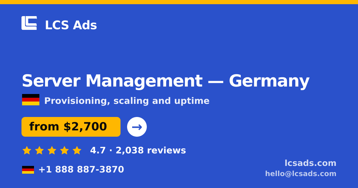 Server Management in Germany — from $2,700/mo, rated 4.7/5 by 2038 clients. LCS Ads.