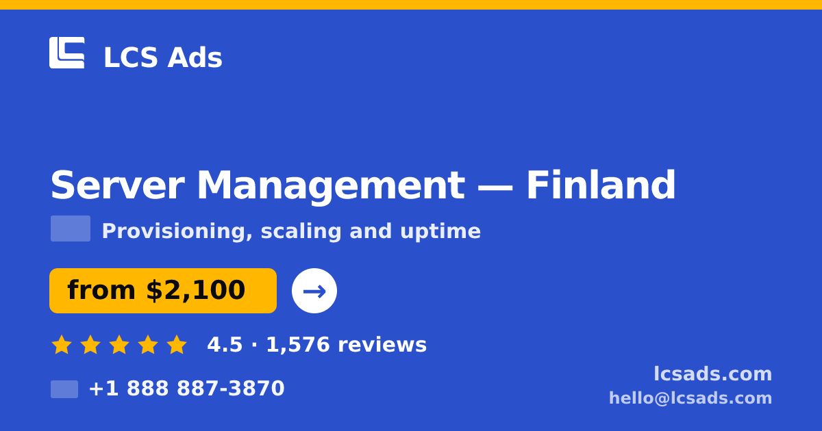 Server Management in Finland — from $2,100/mo, rated 4.5/5 by 1576 clients. LCS Ads.