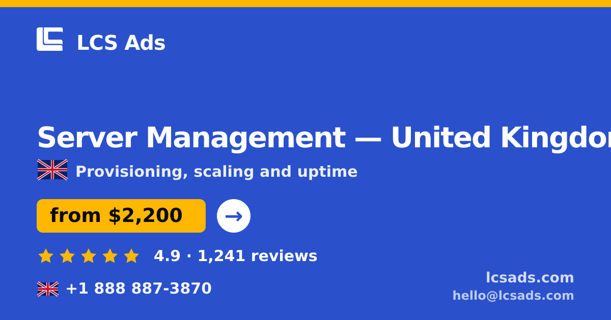 Server Management in United Kingdom — from $2,200/mo, rated 4.9/5 by 1241 clients. LCS Ads.