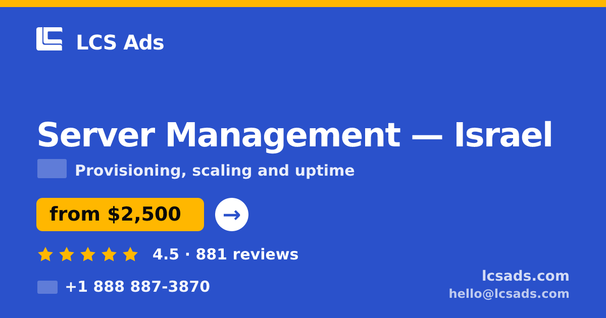 Server Management in Israel — from $2,500/mo, rated 4.5/5 by 881 clients. LCS Ads.