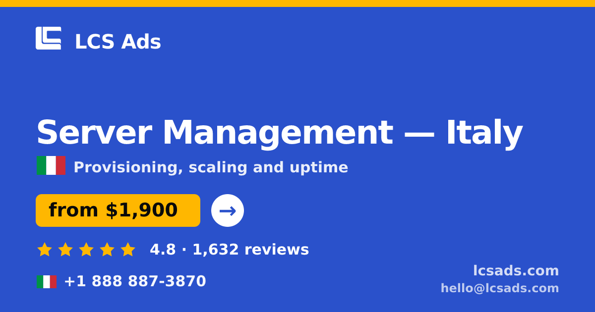 Server Management in Italy — from $1,900/mo, rated 4.8/5 by 1632 clients. LCS Ads.