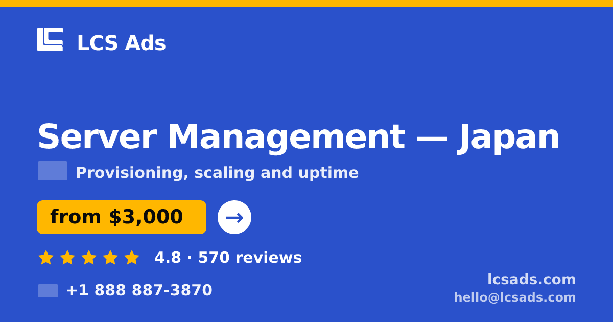 Server Management in Japan — from $3,000/mo, rated 4.8/5 by 570 clients. LCS Ads.
