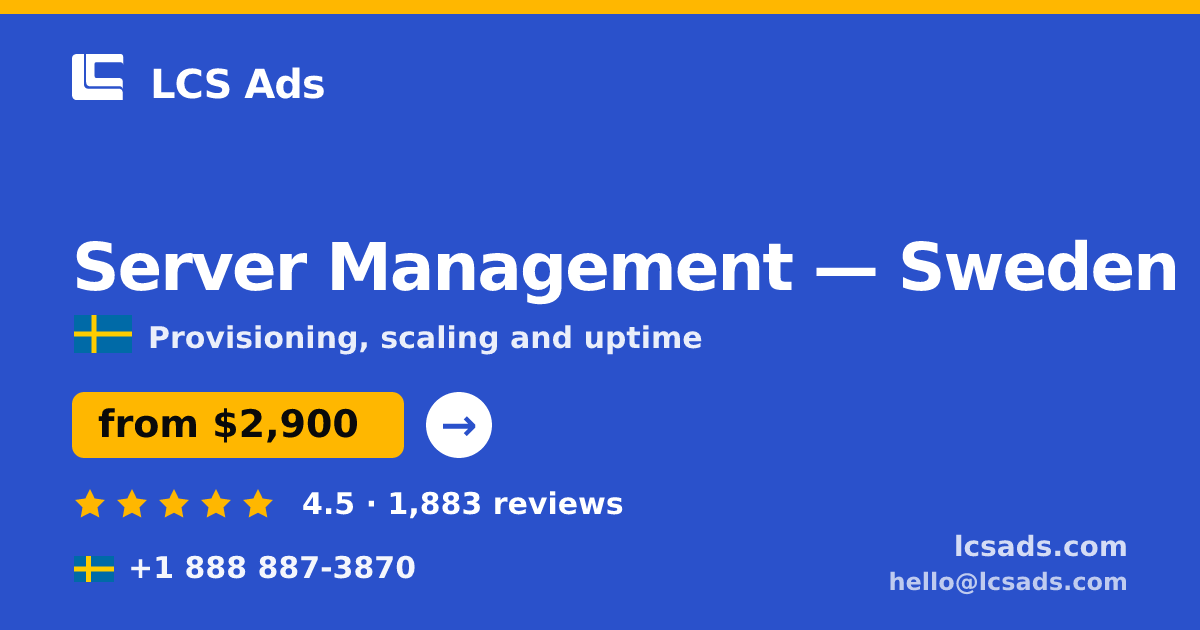 Server Management in Stockholm — from $3,000/mo, rated 4.7/5 by 1042 clients. LCS Ads.