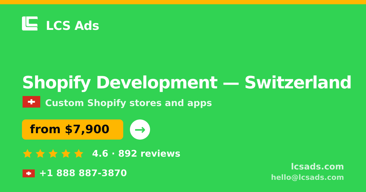 Shopify Development in Switzerland — from $7,900, rated 4.6/5 by 892 clients. LCS Ads.