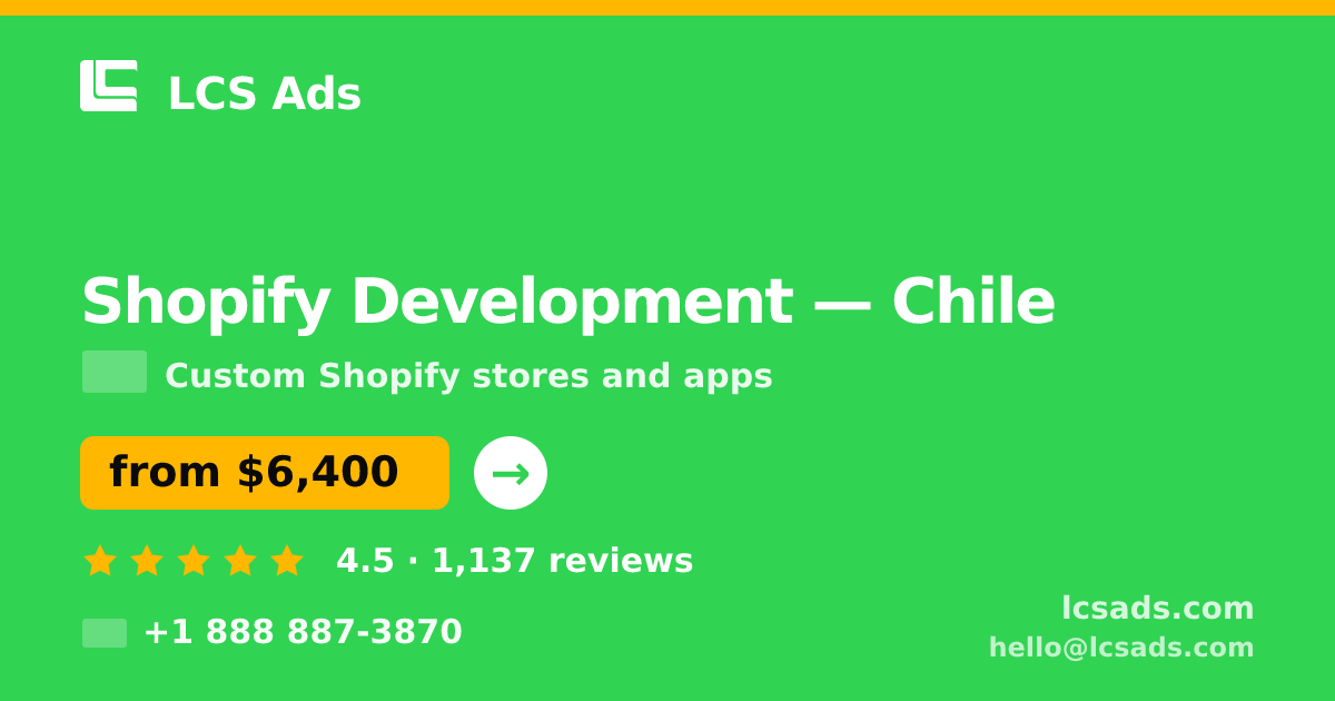 Shopify Development in Chile — from $6,400, rated 4.5/5 by 1137 clients. LCS Ads.