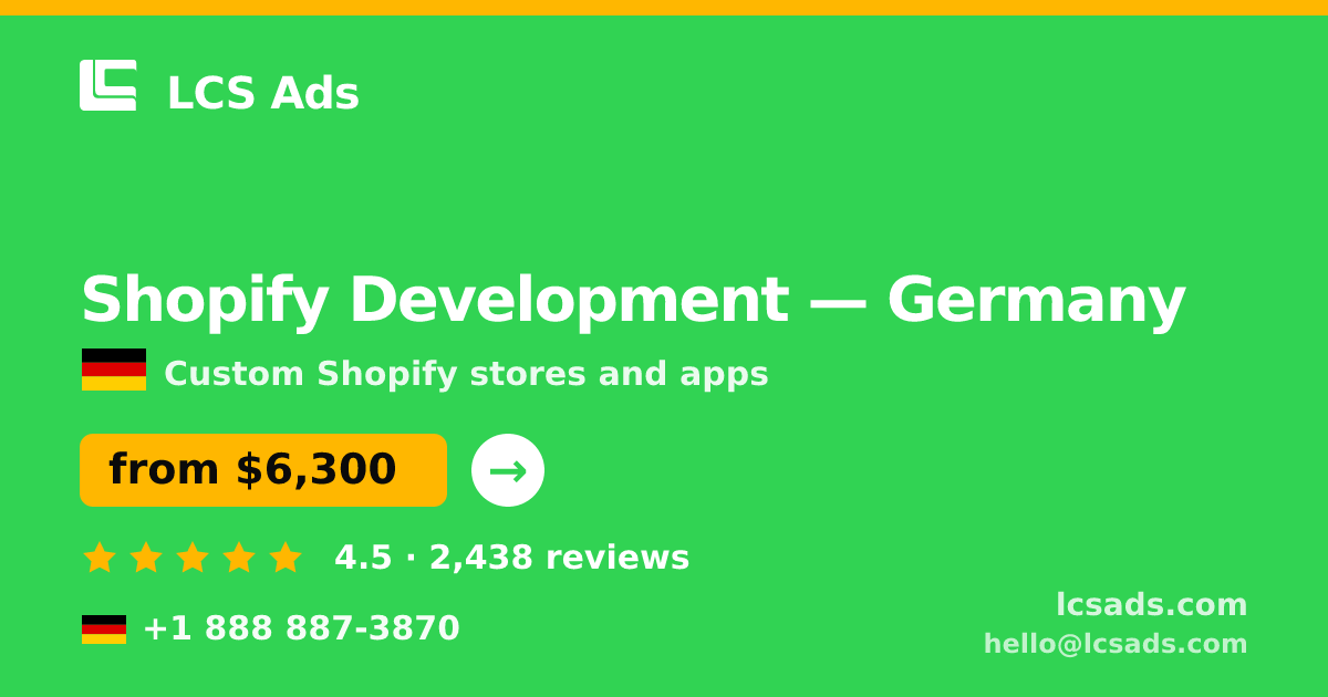 Shopify Development in Germany — from $6,300, rated 4.5/5 by 2438 clients. LCS Ads.