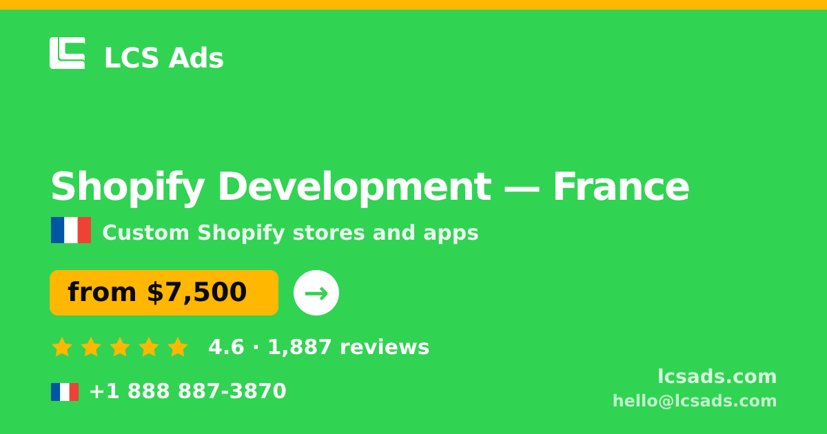 Shopify Development in France — from $7,500, rated 4.6/5 by 1887 clients. LCS Ads.