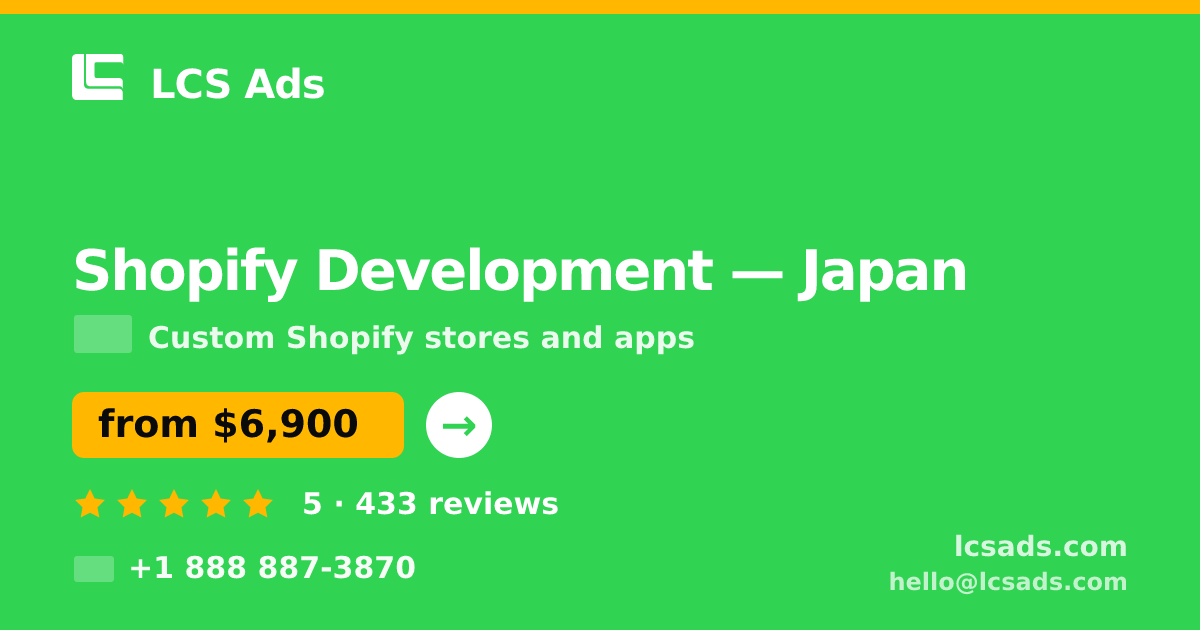 Shopify Development in Japan — from $6,900, rated 5/5 by 433 clients. LCS Ads.
