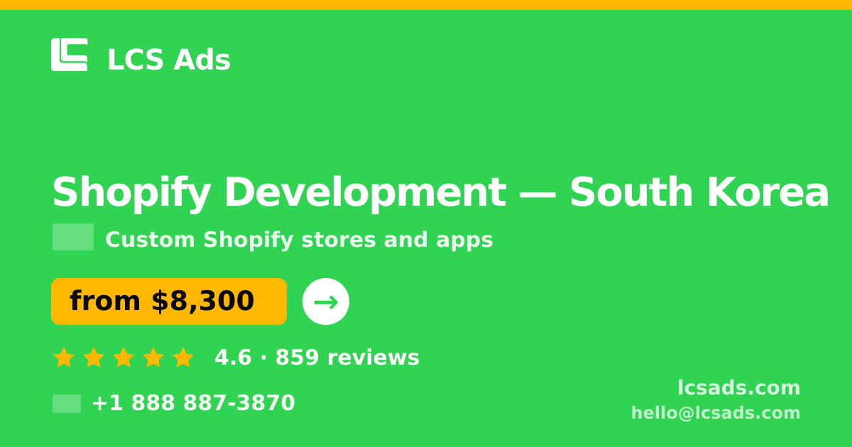 Shopify Development in South Korea — from $8,300, rated 4.6/5 by 859 clients. LCS Ads.