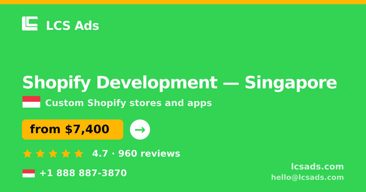 Shopify Development in Singapore — from $7,400, rated 4.7/5 by 960 clients. LCS Ads.