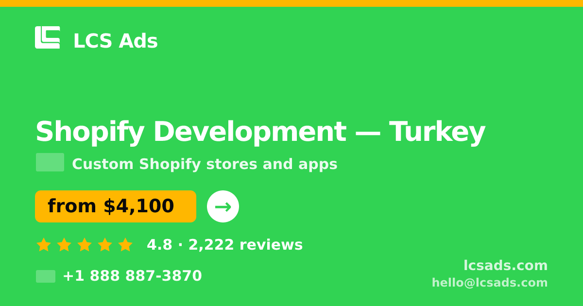 Shopify Development in Turkey — from $4,100, rated 4.8/5 by 2222 clients. LCS Ads.